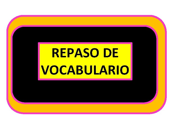 REPASO DE VOCABULARIO 