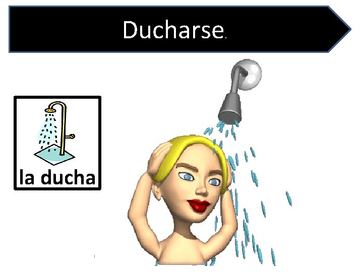 Ducharse la ducha . 