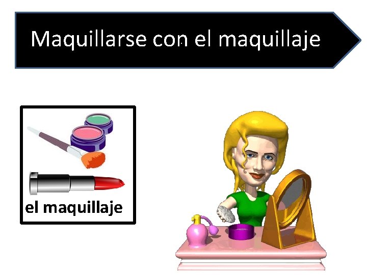 Maquillarse con. el maquillaje 