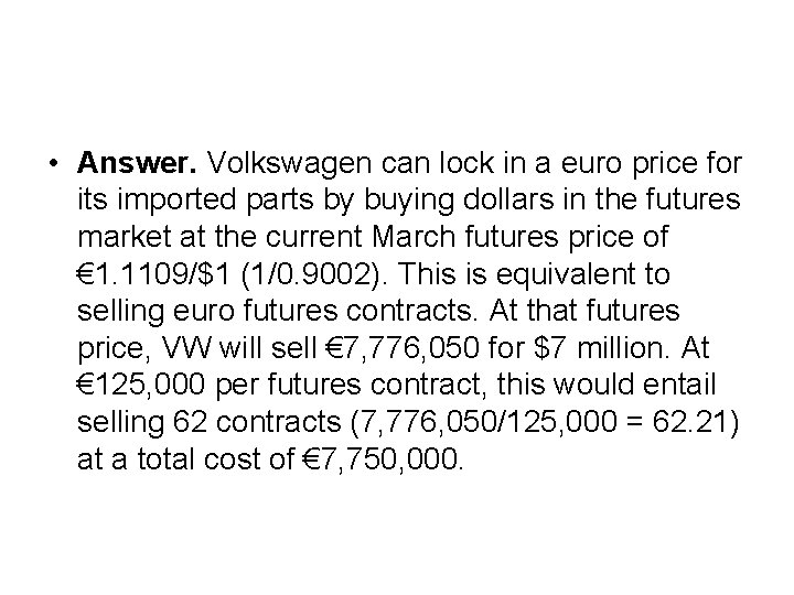  • Answer. Volkswagen can lock in a euro price for its imported parts