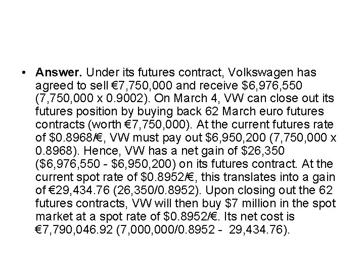  • Answer. Under its futures contract, Volkswagen has agreed to sell € 7,