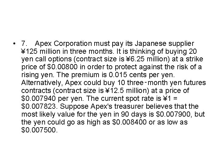  • 7. Apex Corporation must pay its Japanese supplier ¥ 125 million in