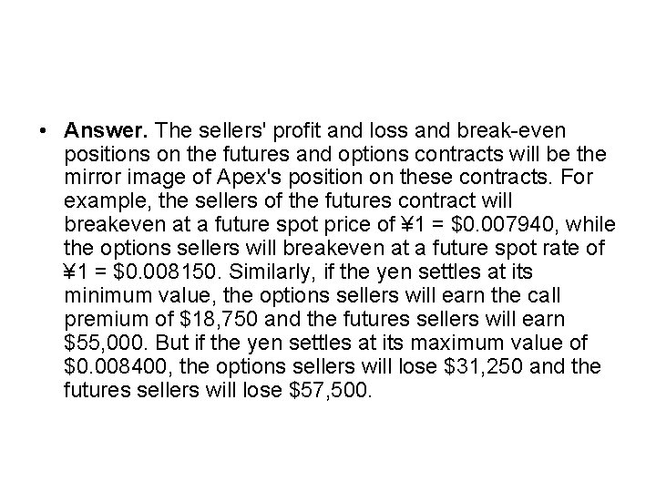  • Answer. The sellers' profit and loss and break-even positions on the futures