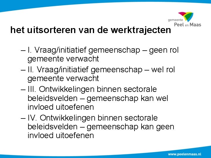 het uitsorteren van de werktrajecten – I. Vraag/initiatief gemeenschap – geen rol gemeente verwacht