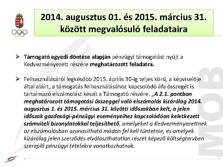 2014. augusztus 01. és 2015. március 31. között megvalósuló feladataira Ø Támogató egyedi döntése