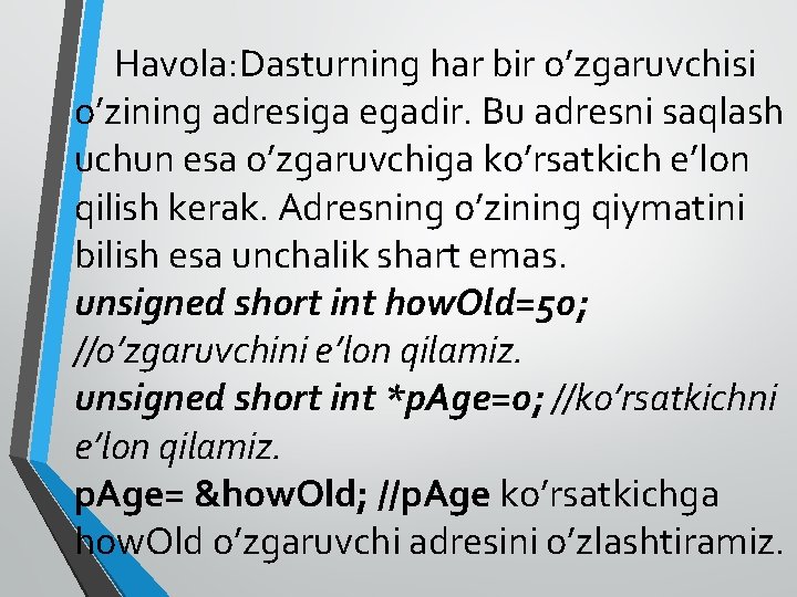 Havola: Dasturning har bir o’zgaruvchisi o’zining adresiga egadir. Bu adresni saqlash uchun esa o’zgaruvchiga