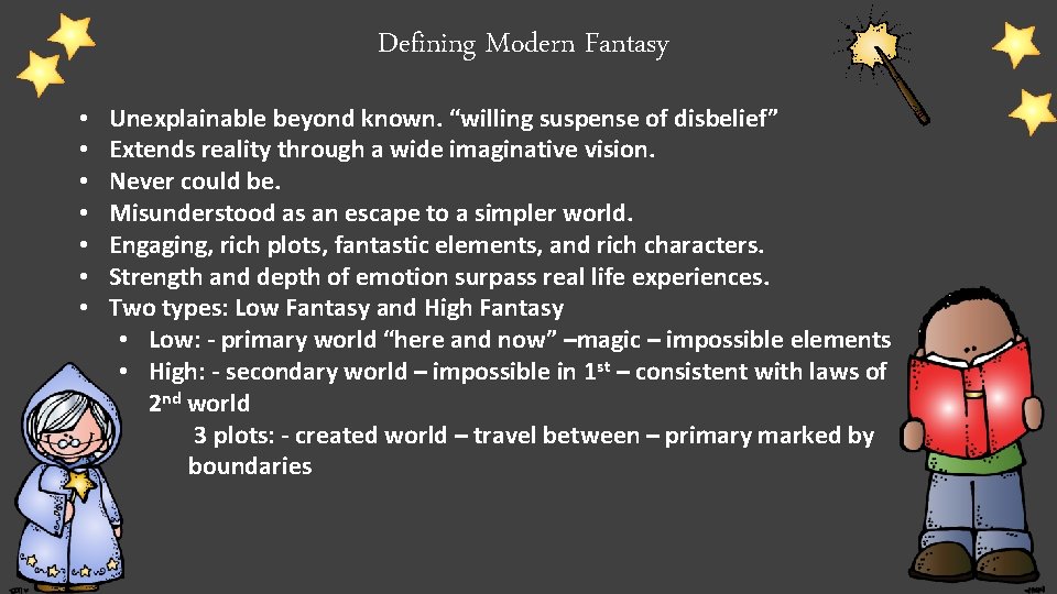 Defining Modern Fantasy • • Unexplainable beyond known. “willing suspense of disbelief” Extends reality