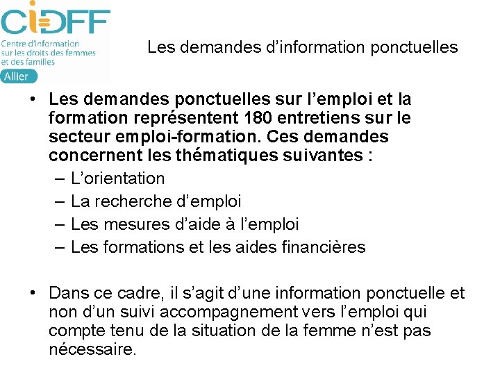  Les demandes d’information ponctuelles • Les demandes ponctuelles sur l’emploi et la formation