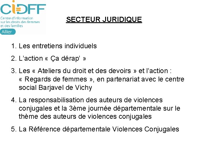 SECTEUR JURIDIQUE 1. Les entretiens individuels 2. L’action « Ça dérap’ » 3. Les