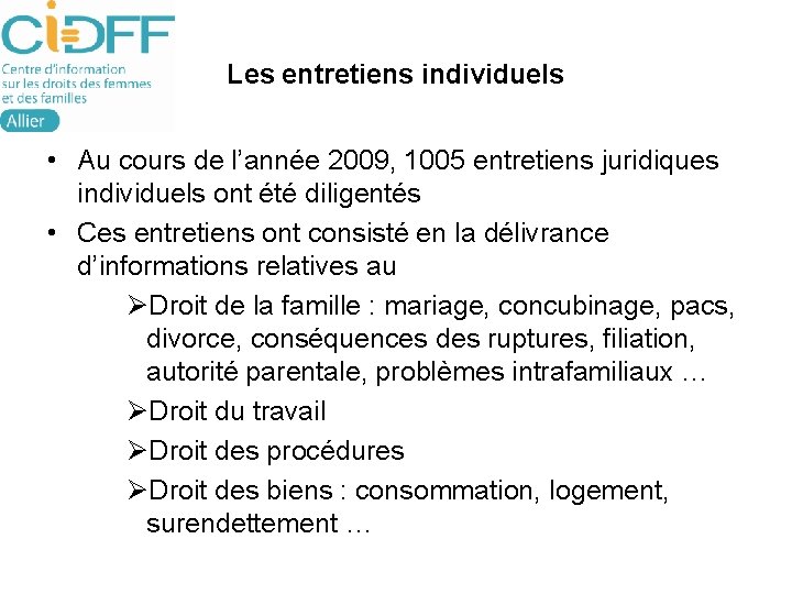 Les entretiens individuels • Au cours de l’année 2009, 1005 entretiens juridiques individuels ont