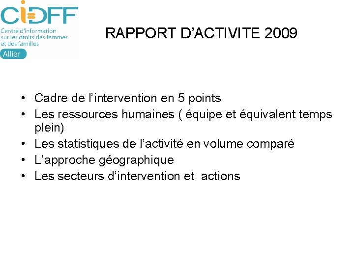  RAPPORT D’ACTIVITE 2009 • Cadre de l’intervention en 5 points • Les ressources