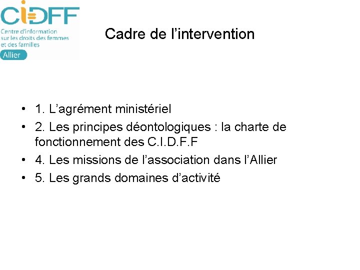 Cadre de l’intervention • 1. L’agrément ministériel • 2. Les principes déontologiques : la