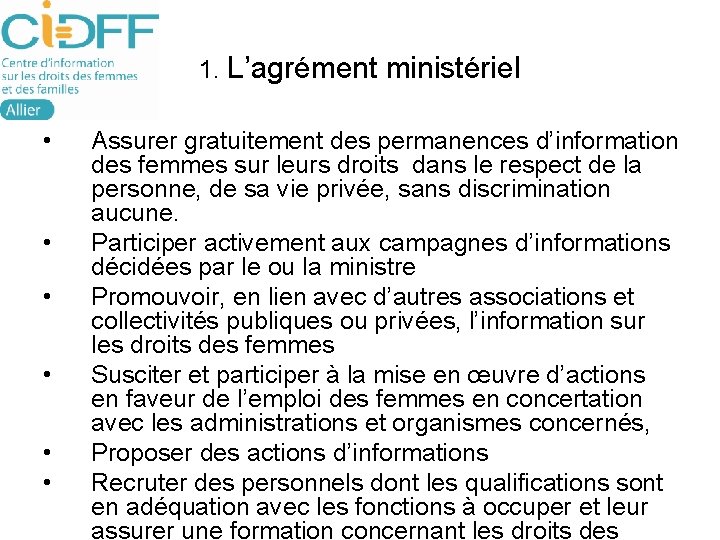 1. L’agrément ministériel • • • Assurer gratuitement des permanences d’information des femmes sur