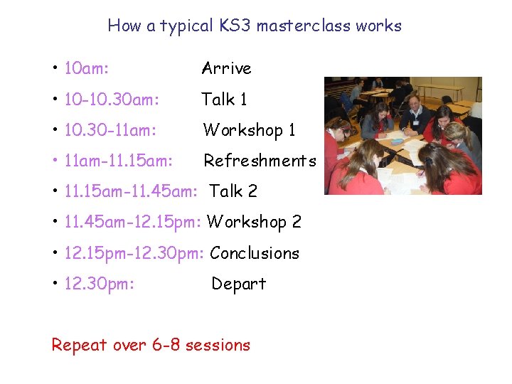 How a typical KS 3 masterclass works • 10 am: Arrive • 10 -10.