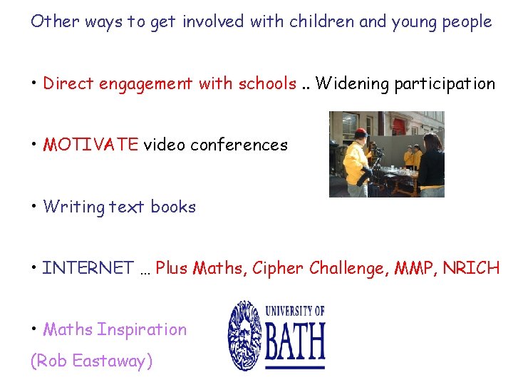 Other ways to get involved with children and young people • Direct engagement with