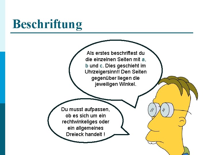 Beschriftung Als erstes beschriftest du die einzelnen Seiten mit a, b und c. Dies
