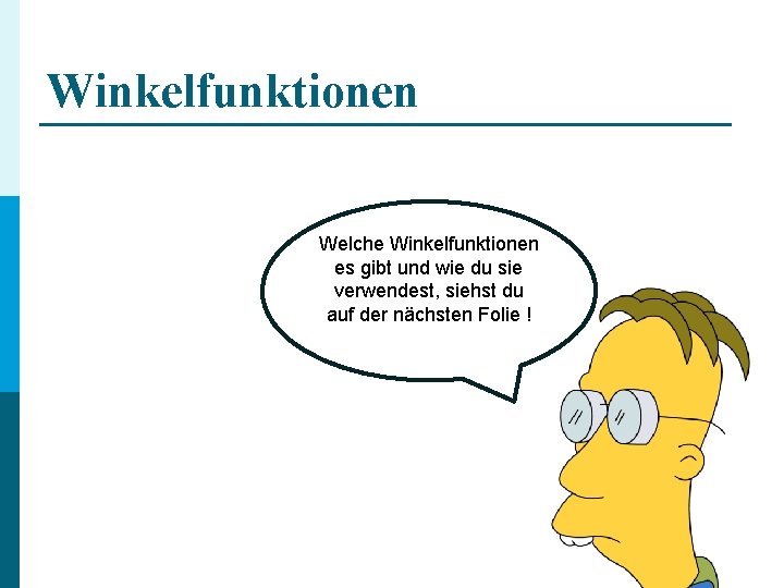 Winkelfunktionen Welche Winkelfunktionen es gibt und wie du sie verwendest, siehst du auf der