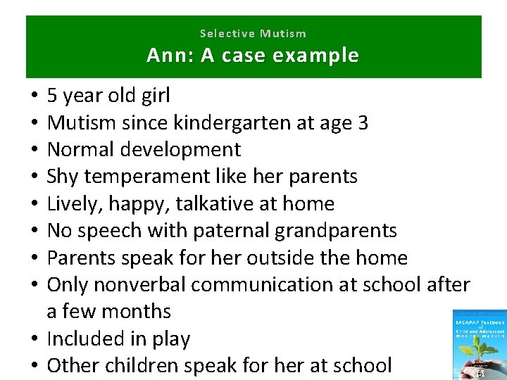 Selective Mutism Ann: A case example 5 year old girl Mutism since kindergarten at