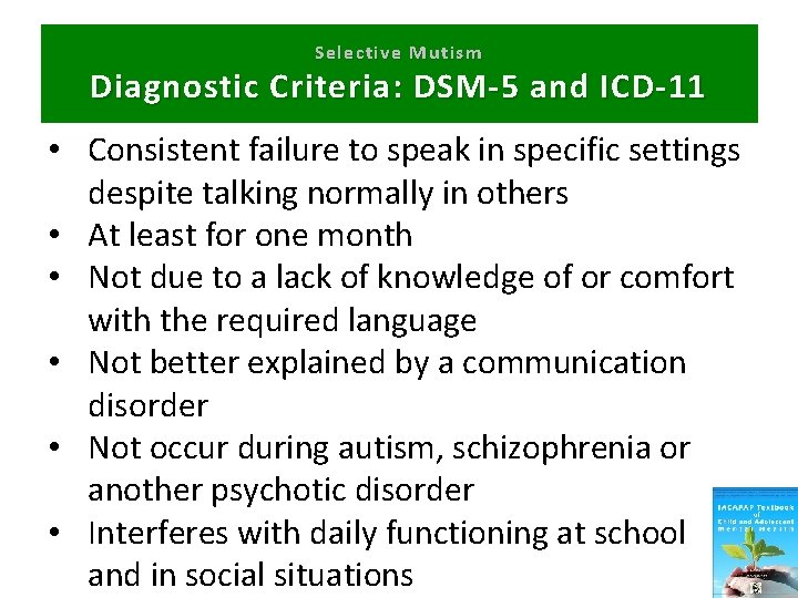 Selective Mutism Diagnostic Criteria: DSM-5 and ICD-11 • Consistent failure to speak in specific