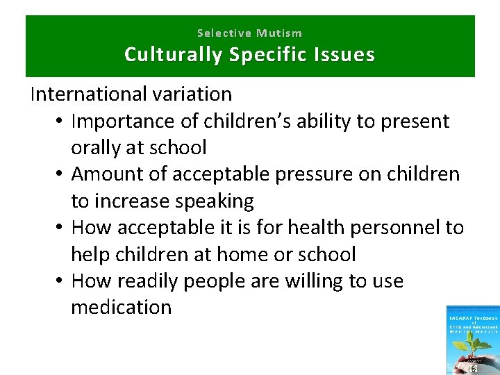 Selective Mutism Culturally Specific Issues International variation • Importance of children’s ability to present