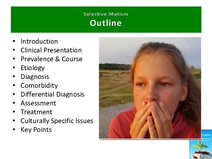 Selective Mutism Outline • • • Introduction Clinical Presentation Prevalence & Course Etiology Diagnosis