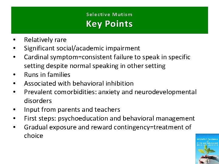 Selective Mutism Key Points • • • Relatively rare Significant social/academic impairment Cardinal symptom=consistent