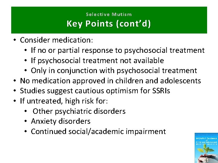 Selective Mutism Key Points (cont’d) • Consider medication: • If no or partial response