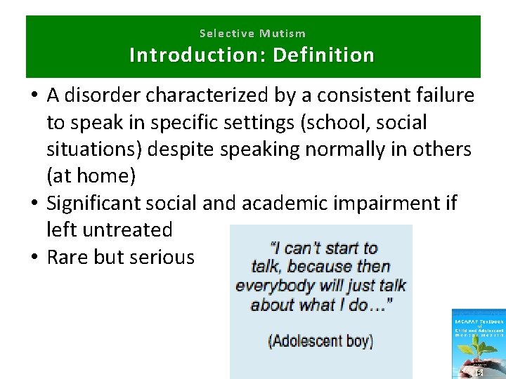 Selective Mutism Introduction: Definition • A disorder characterized by a consistent failure to speak