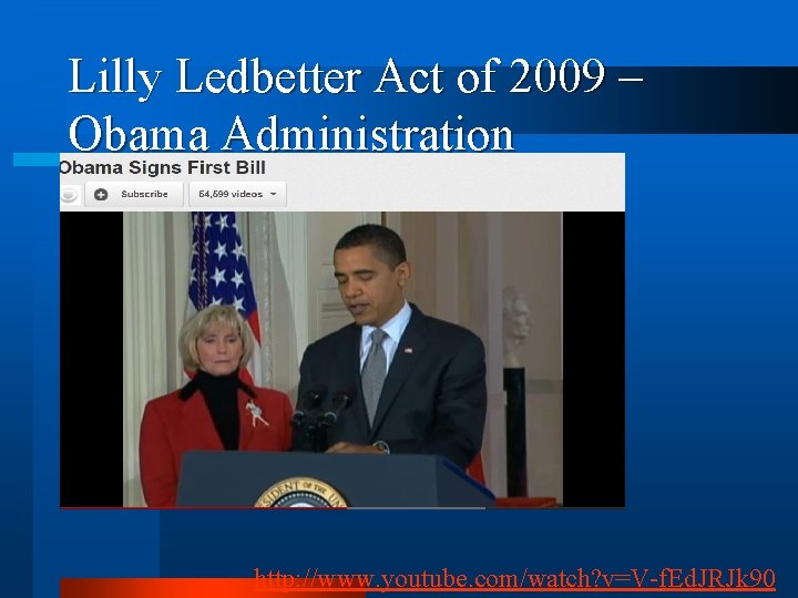 Lilly Ledbetter Act of 2009 – Obama Administration l http: //www. youtube. com/watch? v=V-f.