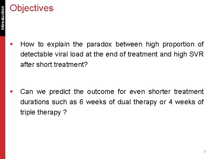 Introduction Objectives § How to explain the paradox between high proportion of detectable viral