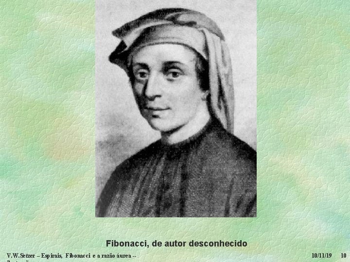 Fibonacci, de autor desconhecido V. W. Setzer – Espirais, Fibonacci e a razão áurea