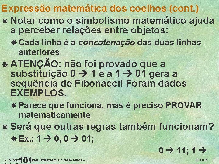 Expressão matemática dos coelhos (cont. ) ] Notar como o simbolismo matemático ajuda a