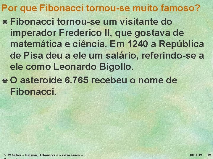 Por que Fibonacci tornou-se muito famoso? ] Fibonacci tornou-se um visitante do imperador Frederico