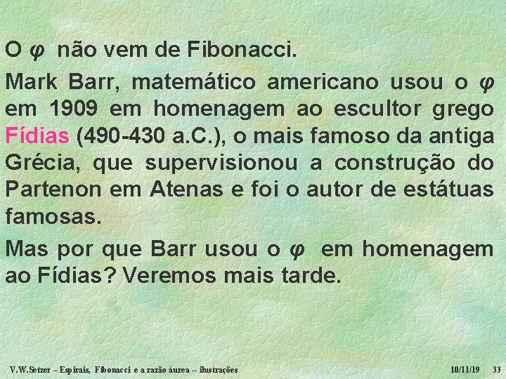 O φ não vem de Fibonacci. Mark Barr, matemático americano usou o φ em