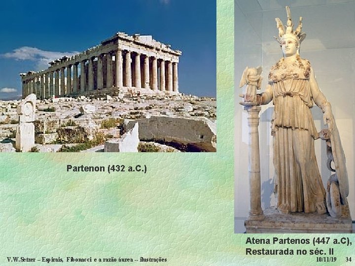 Partenon (432 a. C. ) V. W. Setzer – Espirais, Fibonacci e a razão