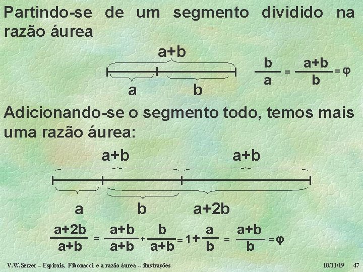 Partindo-se de um segmento dividido na razão áurea a+b b a+b = φ =