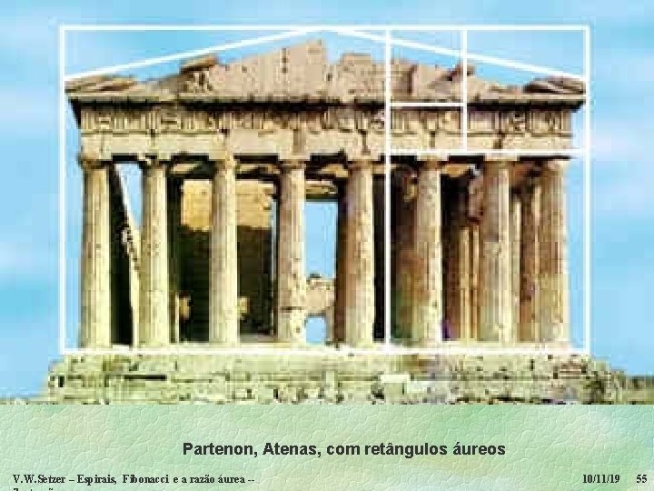 Partenon, Atenas, com retângulos áureos V. W. Setzer – Espirais, Fibonacci e a razão