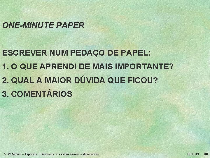 ONE-MINUTE PAPER ESCREVER NUM PEDAÇO DE PAPEL: 1. O QUE APRENDI DE MAIS IMPORTANTE?