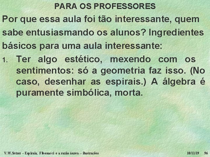 PARA OS PROFESSORES Por que essa aula foi tão interessante, quem sabe entusiasmando os