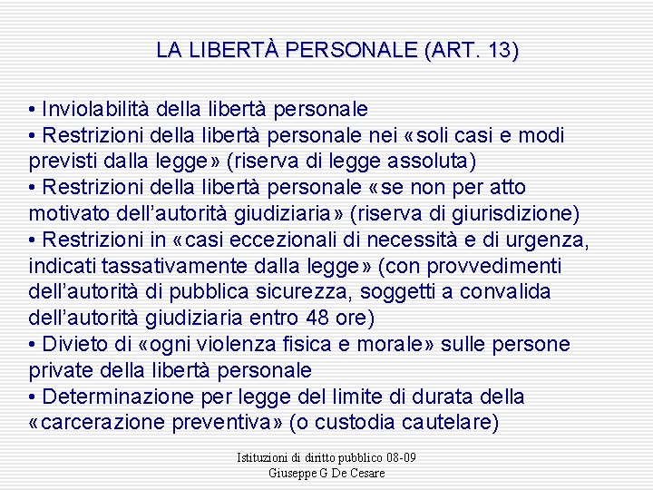LA LIBERTÀ PERSONALE (ART. 13) • Inviolabilità della libertà personale • Restrizioni della libertà