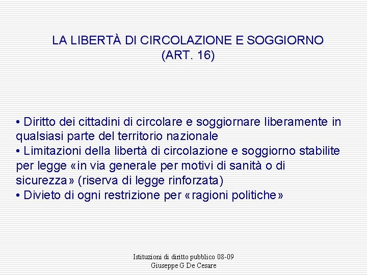 LA LIBERTÀ DI CIRCOLAZIONE E SOGGIORNO (ART. 16) • Diritto dei cittadini di circolare