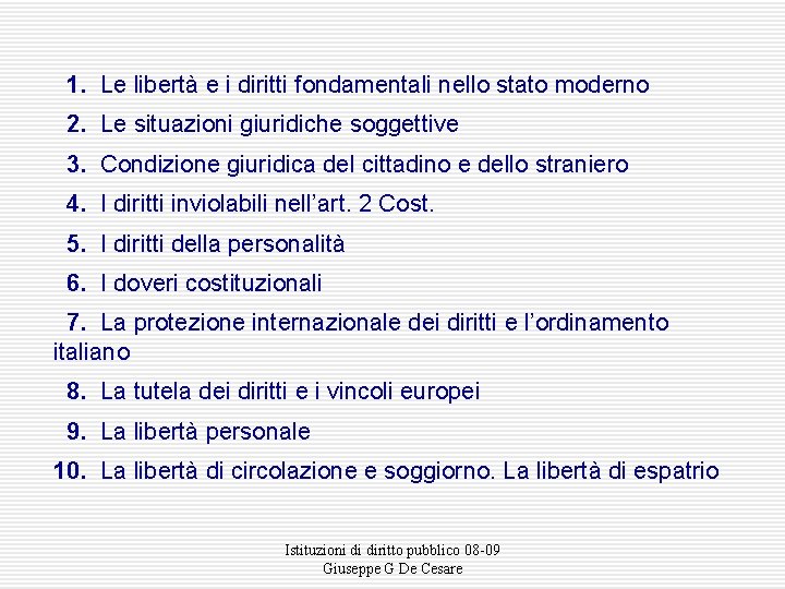  1. Le libertà e i diritti fondamentali nello stato moderno 2. Le situazioni