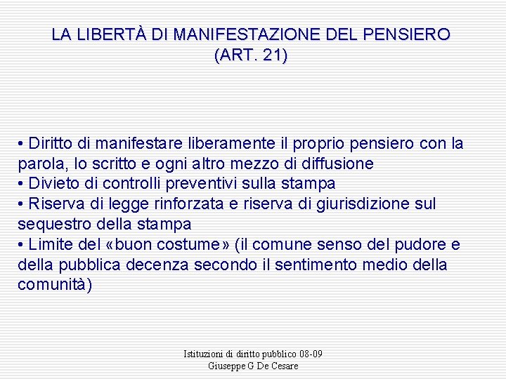 LA LIBERTÀ DI MANIFESTAZIONE DEL PENSIERO (ART. 21) • Diritto di manifestare liberamente il