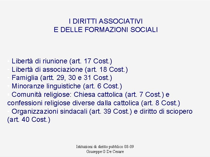 I DIRITTI ASSOCIATIVI E DELLE FORMAZIONI SOCIALI • Libertà di riunione (art. 17 Cost.