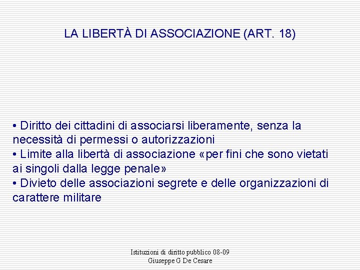 LA LIBERTÀ DI ASSOCIAZIONE (ART. 18) • Diritto dei cittadini di associarsi liberamente, senza