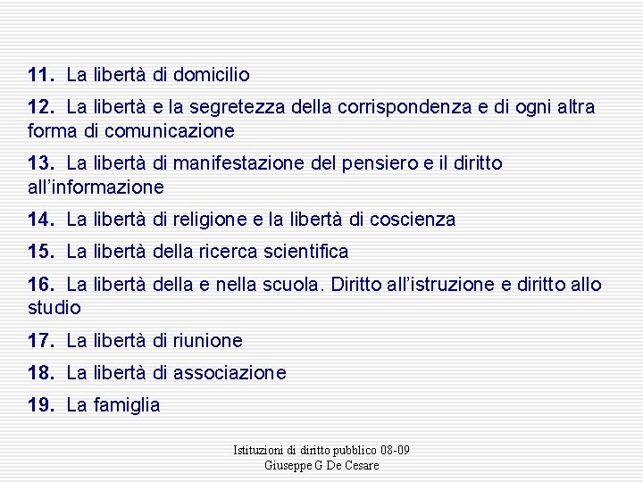 11. La libertà di domicilio 12. La libertà e la segretezza della corrispondenza e