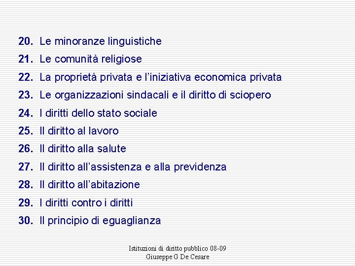 20. Le minoranze linguistiche 21. Le comunità religiose 22. La proprietà privata e l’iniziativa
