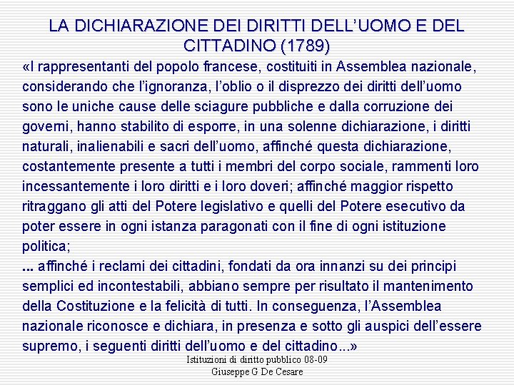 LA DICHIARAZIONE DEI DIRITTI DELL’UOMO E DEL CITTADINO (1789) «I rappresentanti del popolo francese,