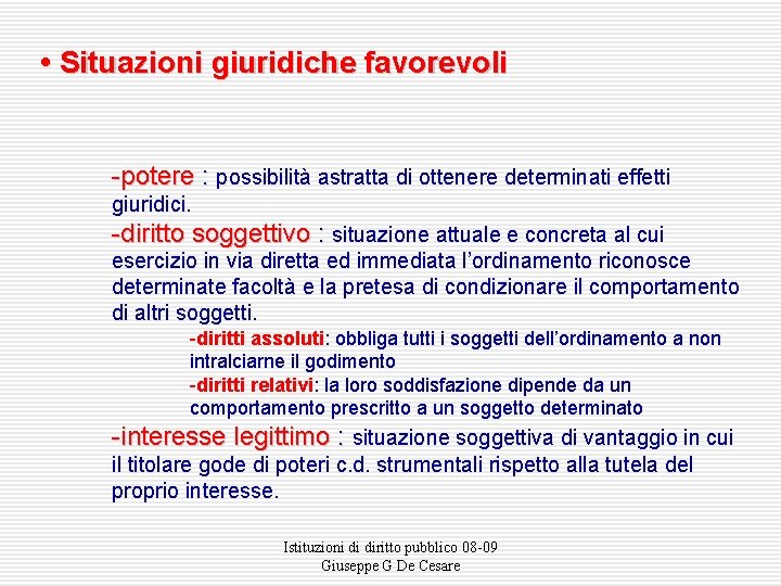  • Situazioni giuridiche favorevoli -potere : possibilità astratta di ottenere determinati effetti giuridici.