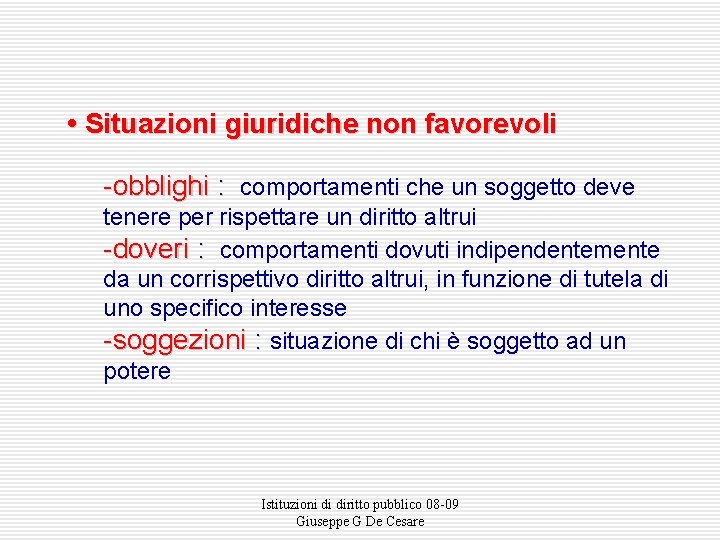  • Situazioni giuridiche non favorevoli -obblighi : comportamenti che un soggetto deve tenere